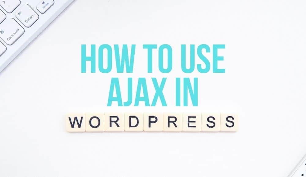 What Is Ajax In WordPress? (+ How To Use It) - ULTIDA