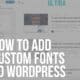 how to add custom fonts to wordpress