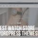 best watch store wordpress themes