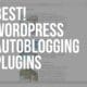 wordpress autoblogging plugins